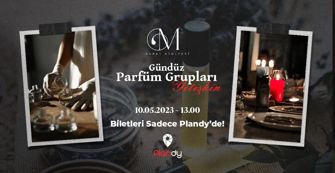 Parfüm Yapımı Atölyesi (Gündüz Grubu)