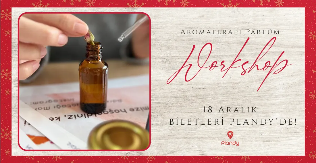 Aromaterapi Parfüm Workshop / 18 Ara