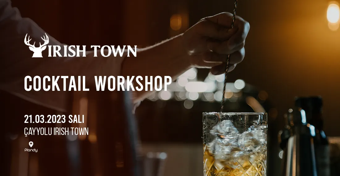 Irish Town Kokteyl Workshop / 21 Mar