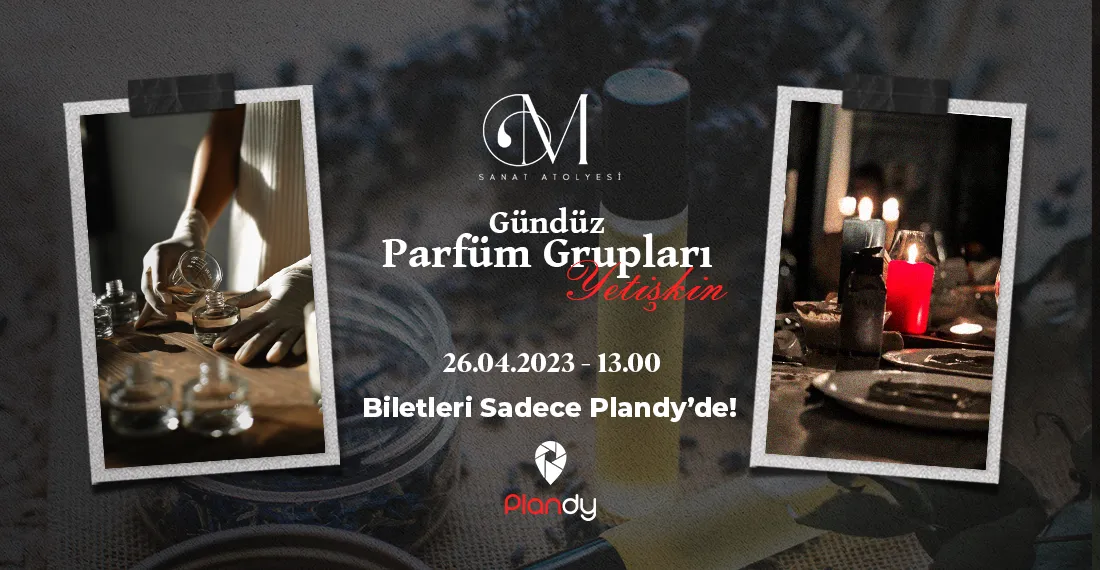 Parfüm Yapımı Atölyesi (Gündüz Grubu)