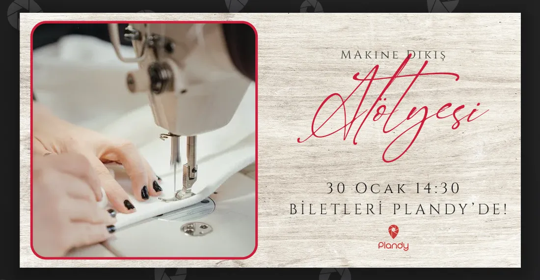 Makine Dikiş Atölyesi / 30 Oca
