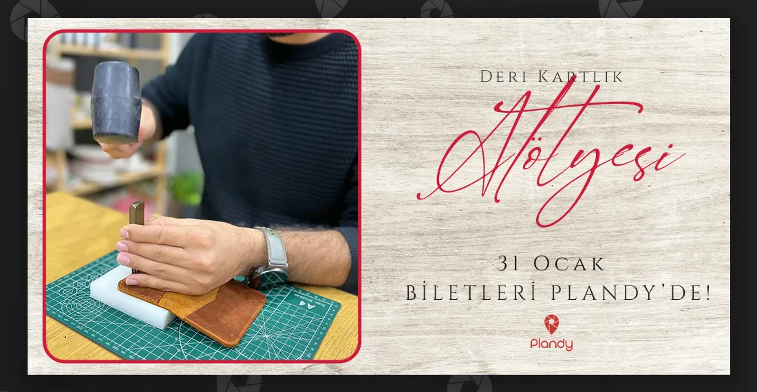 Deri Atölyesi / 31 Oca