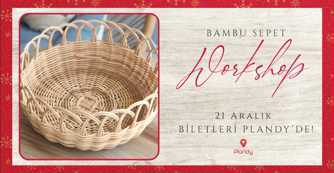 Bambu Sepet Workshop / 21 Ara