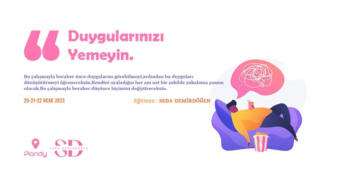 Duygularınızı Yemeyin (Kişisel Gelişim Atölyesi)