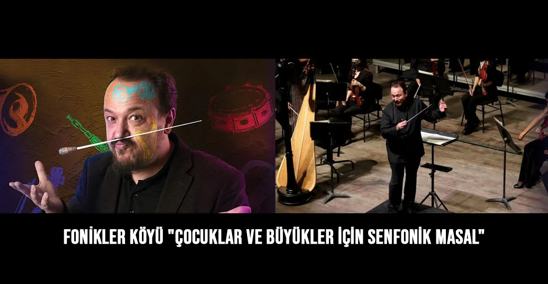 Fonikler Köyü "Çocuklar ve Büyükler İçin Senfonik Masal"
