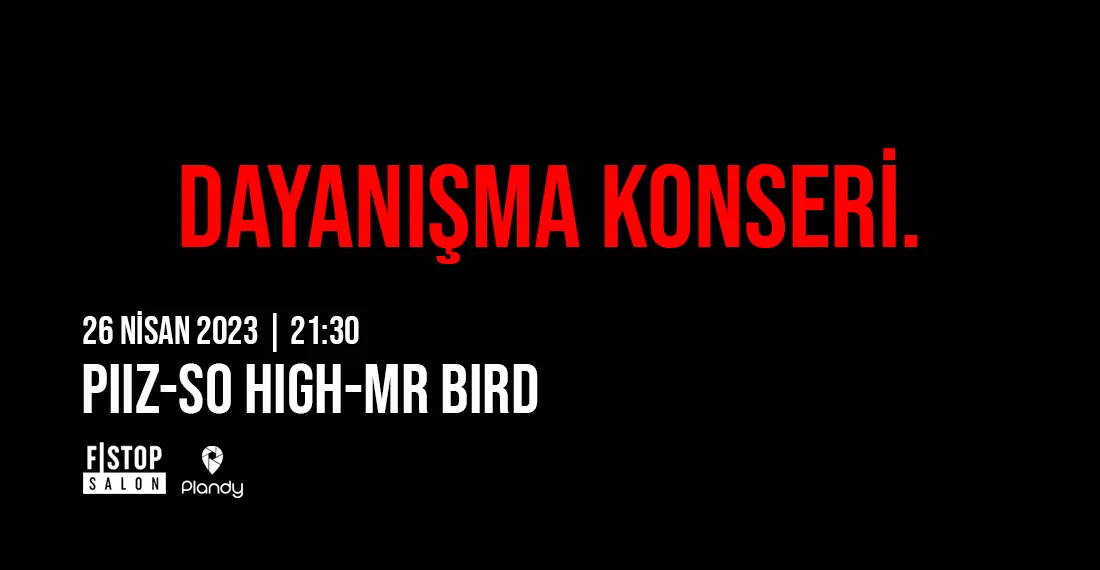 Piiz & So High & Mr Bird Dayanışma Konseri