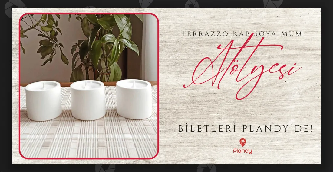 Terrazzo Kap Soya Mum Atölyesi / 17 Oca