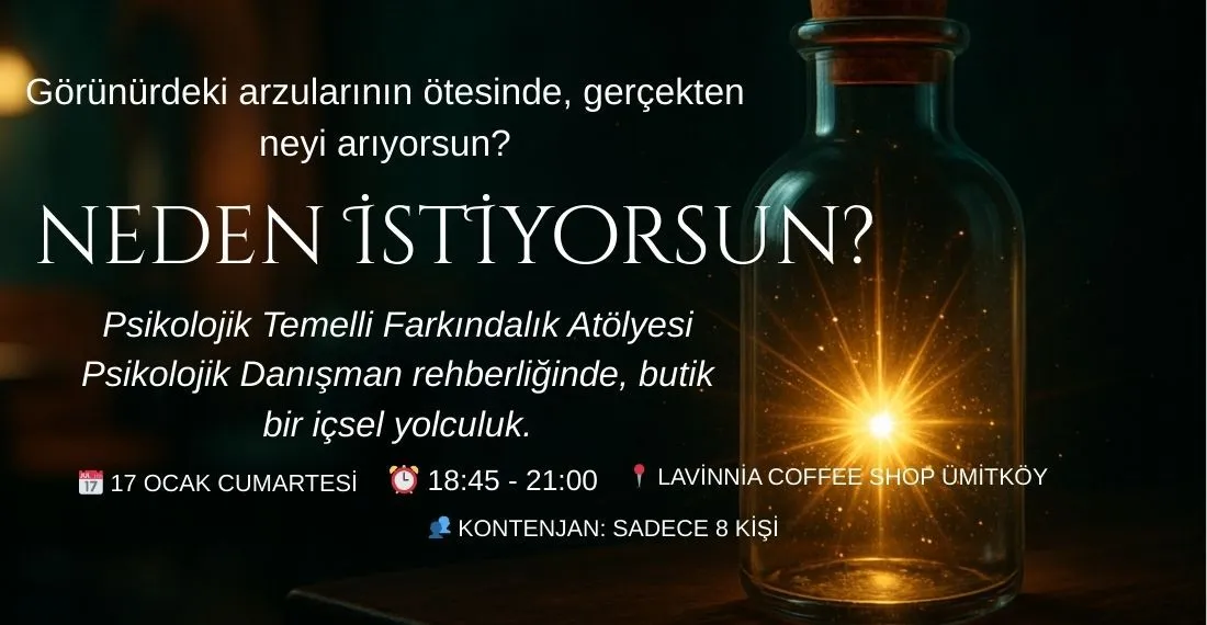 Neden İstiyorsun? "İsteklerine Psikolojik Bir Bakış" 