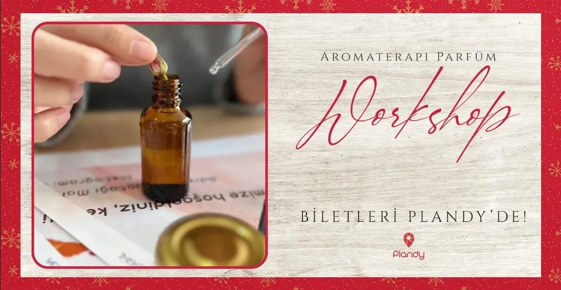 Aromaterapi Parfüm Workshop / 16 Şub