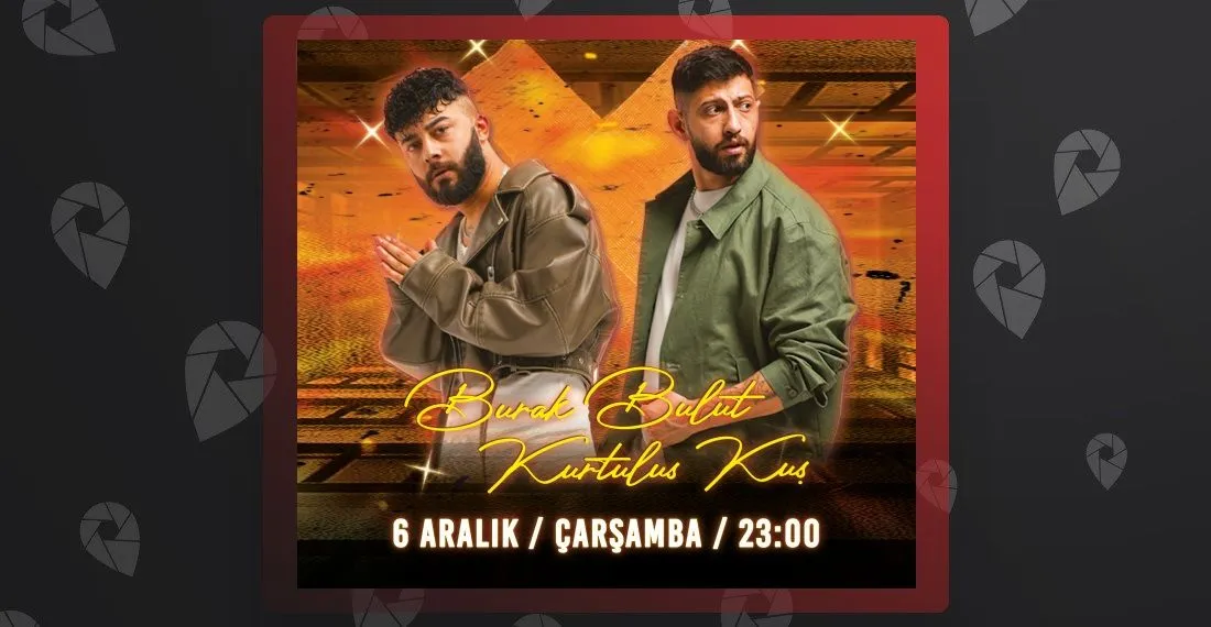 Burak Bulut & Kurtuluş Kuş