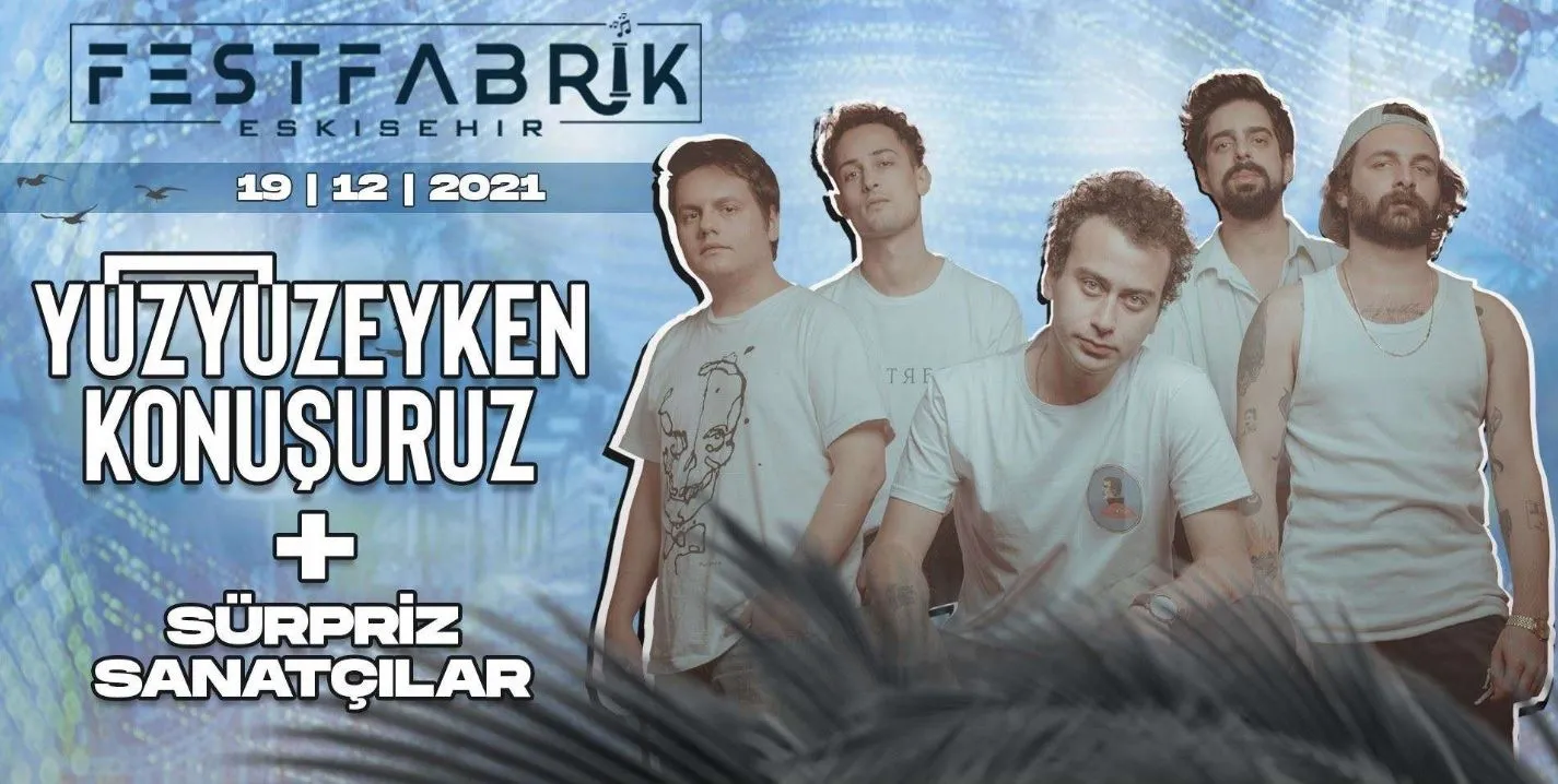 Festfabrik Eskişehir - Yüzyüzeyken Konuşuruz