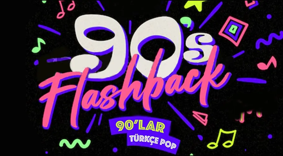 Flashback 90'lar Türkçe Pop Gecesi - 2024 Yılbaşı Özel