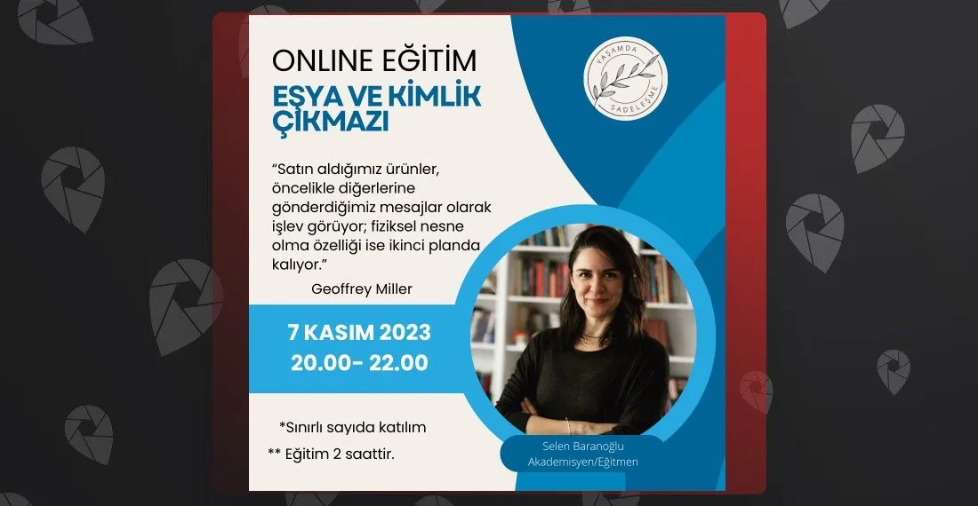 Selen Baranoğlu'yla Online Eşya ve Kimlik Çıkmazı Eğitimi