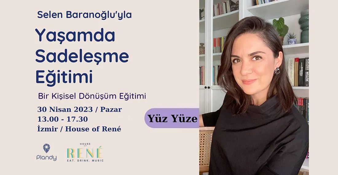 Selen Baranoğlu'yla Yaşamda Sadeleşme Eğitimi