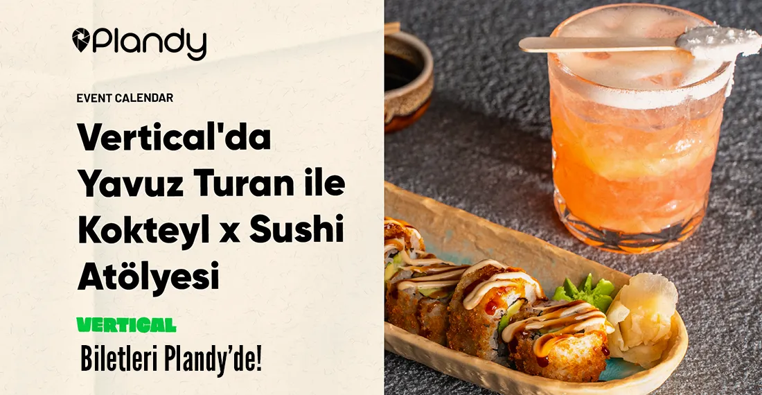 Vertical'da Yavuz Turan ile  Kokteyl x Sushi Atölyesi