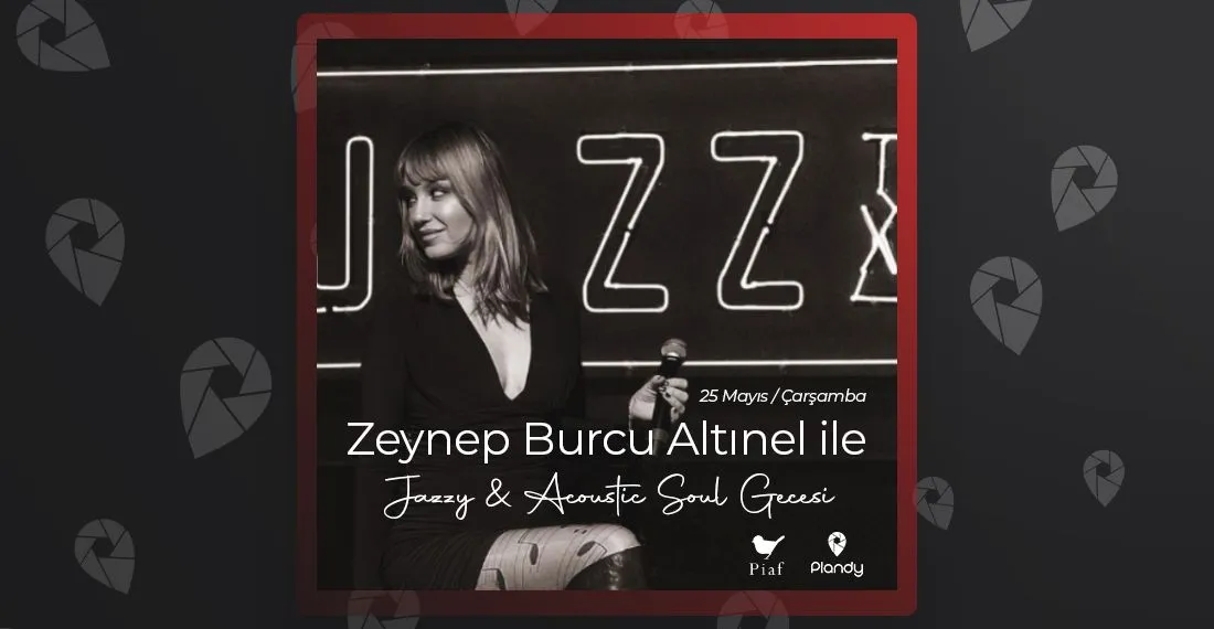 Zeynep Burcu Altınel ile Jazzy & Acoustic Soul Gecesi